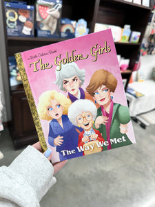 Little Golden Book - The Golden Girls • The Way We Met