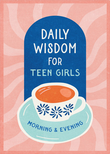 Daily Wisdom for Teen Girls : Morning & Evening